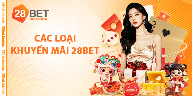 Các Loại Khuyến Mãi 28BET