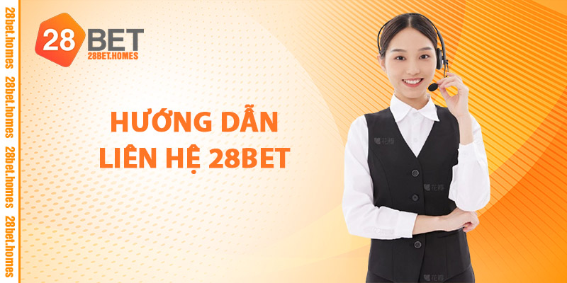 Hướng Dẫn Liên Hệ 28BET